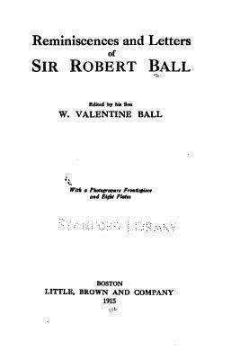 Reminiscences and Letters of Sir Robert Ball 1534968377 Book Cover