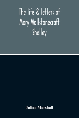 The Life & Letters Of Mary Wollstonecraft Shelley 9354214053 Book Cover