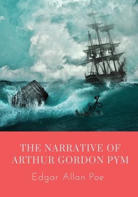 The Narrative of Arthur Gordon Pym: The Narrati... 2382745568 Book Cover