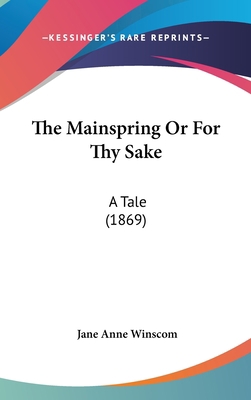 The Mainspring or for Thy Sake: A Tale (1869) 110457506X Book Cover