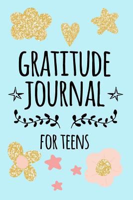 Gratitude Journal For Teens: Weekly Gratitude Journal With Prompts | 54 Weeks Of Gratitude Journaling 1981378065 Book Cover