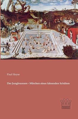 Der Jungbrunnen - Märchen eines fahrenden Schülers [German] 3944349474 Book Cover