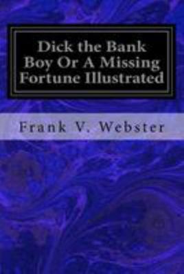 Dick the Bank Boy Or A Missing Fortune Illustrated 1977568866 Book Cover
