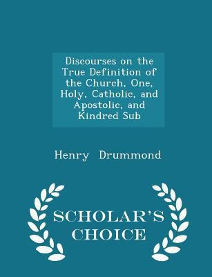 Discourses on the True Definition of the Church... 1297142888 Book Cover