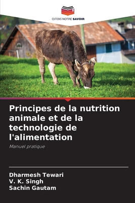 Principes de la nutrition animale et de la tech... [French] 6207705793 Book Cover