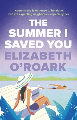 The Summer I Saved You: A deeply emotional roma... 0349440697 Book Cover