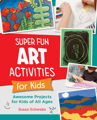 Super Fun Art Activities for Kids: Awesome Proj... 0760383863 Book Cover