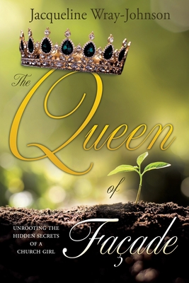 The Queen of Facade: unrooting the hidden secre... 1662841299 Book Cover