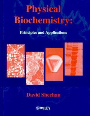 Physicial Biochemistry: Principles and Applicat... 0471986623 Book Cover
