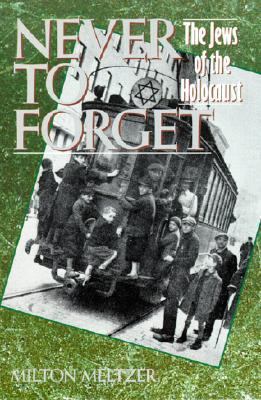 Never to Forget: The Jews of the Holocaust 0833581651 Book Cover