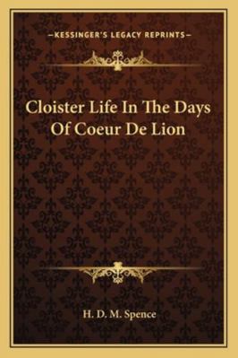 Cloister Life In The Days Of Coeur De Lion 1162756829 Book Cover