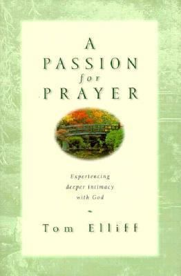 A Passion for Prayer: Experiencing Deeper Intim... 0891079637 Book Cover