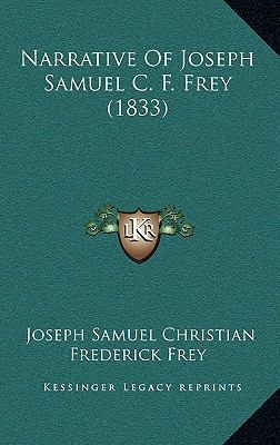 Narrative Of Joseph Samuel C. F. Frey (1833) 1166224821 Book Cover