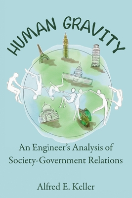 Human Gravity: An Engineer's Analysis of Societ... 1400328683 Book Cover