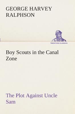 Boy Scouts in the Canal Zone The Plot Against U... 3849509540 Book Cover