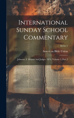 International Sunday School Commentary: Johnson... 1020989068 Book Cover