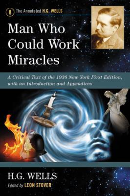 Man Who Could Work Miracles: A Critical Text of... 0786468769 Book Cover