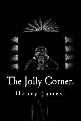 The Jolly Corner by Henry James. 1539381048 Book Cover