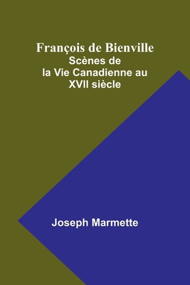 François de Bienville: Scènes de la Vie Canadie... [French] 9361473581 Book Cover