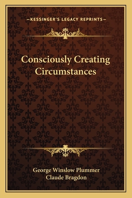 Consciously Creating Circumstances 1162626445 Book Cover