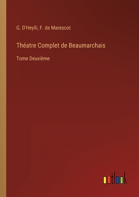 Théatre Complet de Beaumarchais: Tome Deuxième [French] 3368202383 Book Cover
