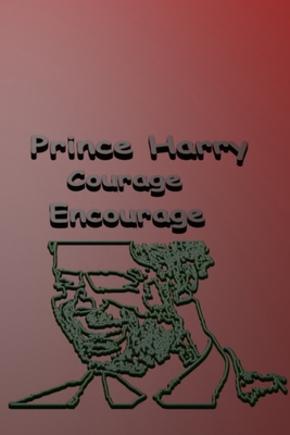 Prince Harry Courage Encourage: Makes The Chanc... B0BKYM1H9L Book Cover