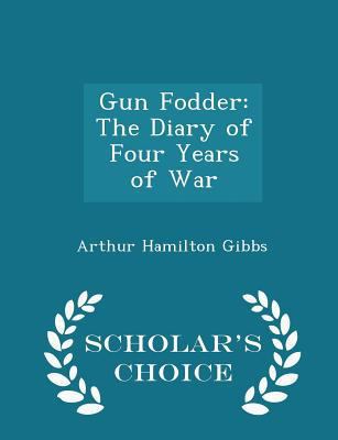 Gun Fodder: The Diary of Four Years of War - Sc... 1296264858 Book Cover