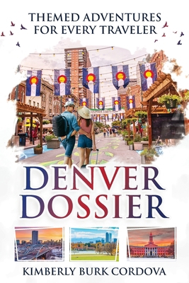 Denver Dossier: Themed Adventures for Every Tra... B0DKQ3G99B Book Cover