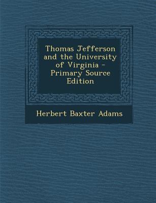 Thomas Jefferson and the University of Virginia... 1293719145 Book Cover