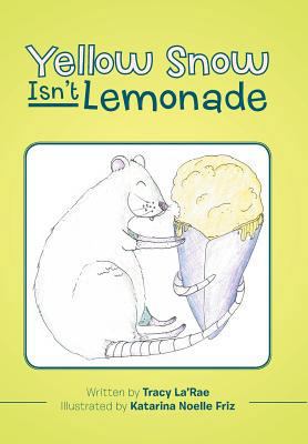 Yellow Snow Isn't Lemonade 154341625X Book Cover