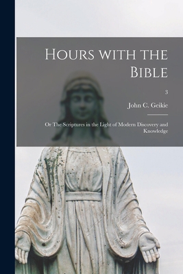 Hours With the Bible; or The Scriptures in the ... 1014748364 Book Cover