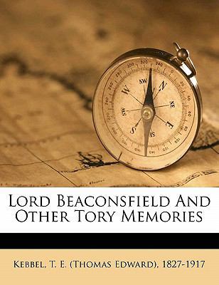 Lord Beaconsfield and Other Tory Memories 117210381X Book Cover