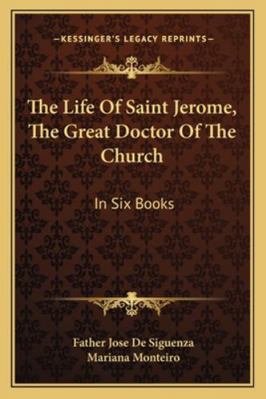 The Life Of Saint Jerome, The Great Doctor Of T... 1162951249 Book Cover