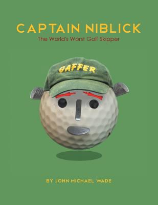 Captain Niblick: The World's Worst Golf Skipper 1493139266 Book Cover