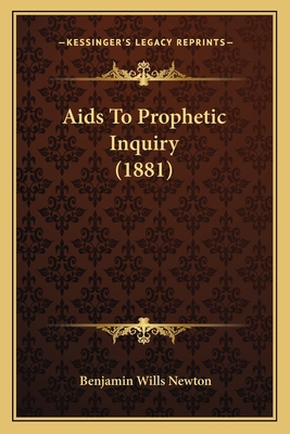 Aids To Prophetic Inquiry (1881) 1166486400 Book Cover