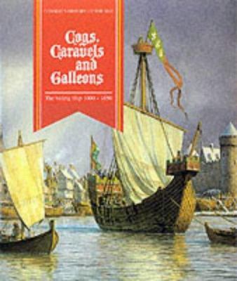 Cogs, Caravels and Galleons: The Sailing Ship, ... 0851775608 Book Cover