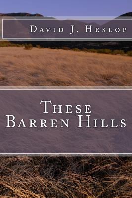 These Barren Hills 1490313028 Book Cover