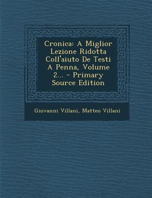 Cronica: A Miglior Lezione Ridotta Coll'aiuto d... [Italian] 1294079085 Book Cover