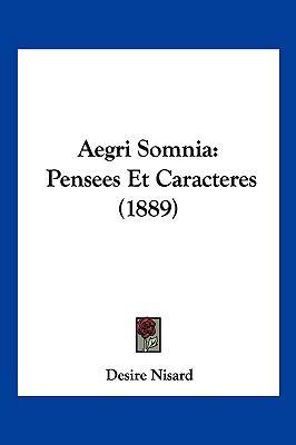 Aegri Somnia: Pensees Et Caracteres (1889) [French] 1160774609 Book Cover