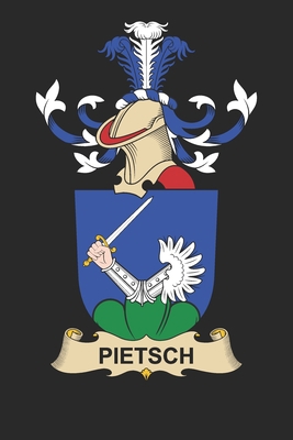 Pietsch: Pietsch Coat of Arms and Family Crest ... 1709110481 Book Cover
