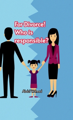 For Divorce! Who is responsible? B0DDRCMF9G Book Cover