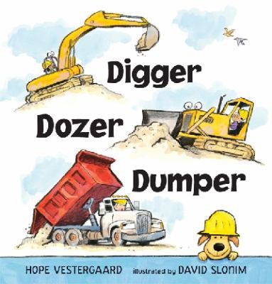 Digger, Dozer, Dumper 0763650781 Book Cover