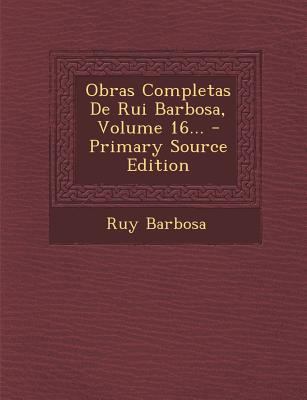 Obras Completas de Rui Barbosa, Volume 16... [Portuguese] 1294918060 Book Cover