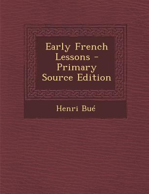 Early French Lessons - Primary Source Edition [French] 1294420925 Book Cover