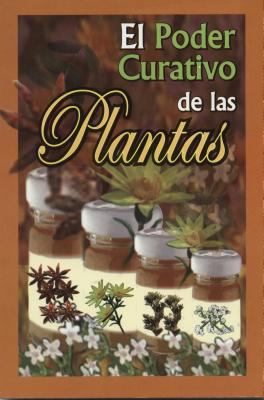 El Poder Curativo de las Plantas = The Healing ... [Spanish] 9706275622 Book Cover