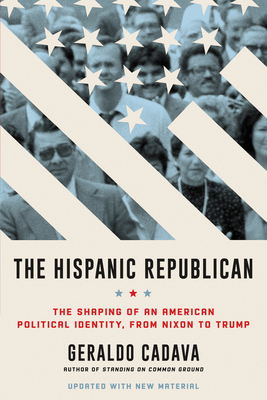 The Hispanic Republican: The Shaping of an Amer... 0062946358 Book Cover