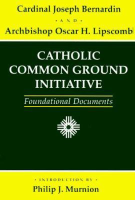 Catholic Common Ground Initiative: Foundational... 0824517164 Book Cover