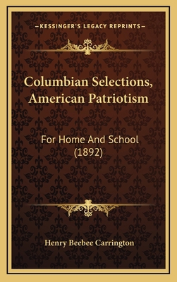 Columbian Selections, American Patriotism: For ... 1164797921 Book Cover