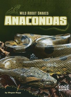 Anacondas (Edge Books: Wild About Snakes) 1429662557 Book Cover