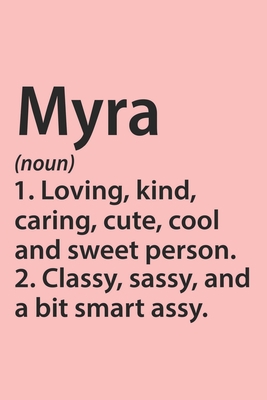Myra Definition Personalized Name Funny Notebook Gift , notebook for writing, Personalized Myra Name Gift Idea Notebook: Lined Notebook / Journal ... Myra, Gift Idea for Myra, Cute, Funny, Gift,